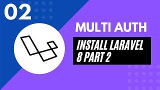 Laravel 8 Multi Auth | Install Laravel 8 Part 2