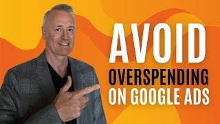 Don't Get Burned! How to Avoid Overspending on Google Ads