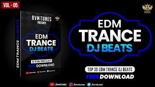 [Top 30] EDM Trance DJ Beats (Vol - 05) Free Download | EDM Trance Beats Download Free | BVM Tunes