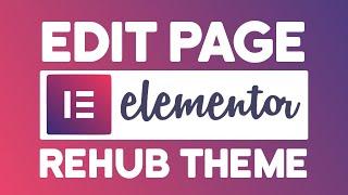 How To Edit A Page With Elementor In Rehub Theme (2024) WordPress