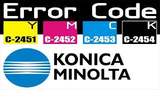 #KONICA #ERROR #CODE C2451, C2452, C2453, C2454 Print Quality Issue unable to start fix resolved