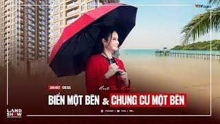 LANDSHOW: BIỂN MỘT BÊN VÀ CHUNG CƯ MỘT BÊN | VTVMoney