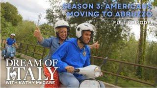 Dream of Italy Season 3: Americans Moving to Abruzzo - How to Move to Italy (Full Episode)