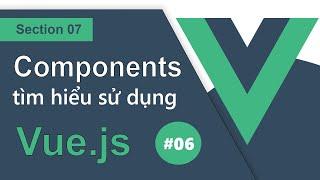 Ep07 | #06 | Sử dụng một component trong Vue.js CLI - RHP Team