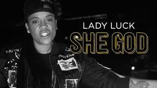 Exclusive: Lady Luck - She God (Official Video)