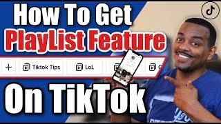 How To Get The Playlist Feature On TikTok