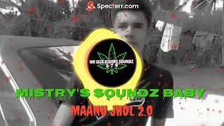 MAANU JHOL 2.0 REMIX AVISH 679 & MISTRY'S SOUNDZ 679