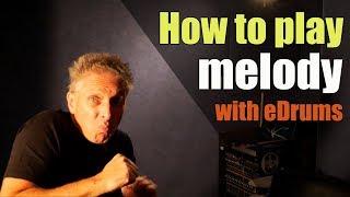 How to play Melody from your eDrums