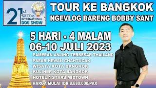 Tour & Ngevlog Bareng Ke Bangkok - Nonton Pameran Anjing Terbesar Thailand - Impact Dog Show 2023