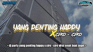 DJ YANG PENTING HAPPY X CIRO CIRO - NCUN OFFICIAL by paijo remixer