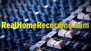 Welcome to Real Home Recording