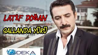 Latif Doğan - Sallanda Yürü (Deka Müzik)