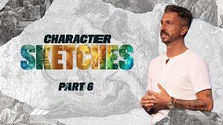 Character Sketches: Pt. 6 | "Faith Believes For Others" | Chris Fletcher