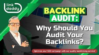 Backlink Audit - Why Should You Audit Your Backlinks