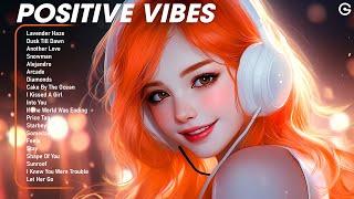 Positive vibes  Good songs to chill to - Morning vibes playlist