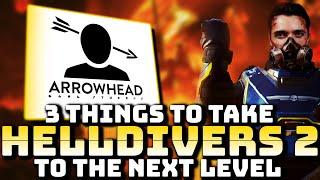 FOR PILESTEDT & ARROWHEAD - 3 UPDATES HELLDIVERS 2 NEEDS TO GO TO THE NEXT LEVEL