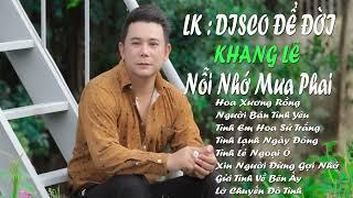 Làm Liên Khúc DISCO _ HAY NGẤT NGÂY ! NỖI NHỚ MƯA PHAI _ TÌNH LẺ NGOẠI Ô | KHANG LÊ 2022