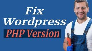 Fix Wordpress PHP Update Recommended  - Your Site is Running on an Outdated Version of PHP