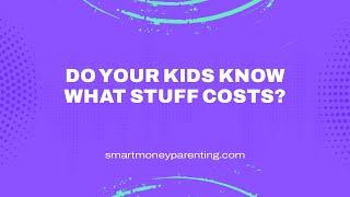 Why Your Kids Need to Learn the True Cost of Things