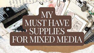 My MUST HAVE Mixed Media Supplies