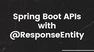 Spring ResponseEntity : Customizing the response in Spring Boot