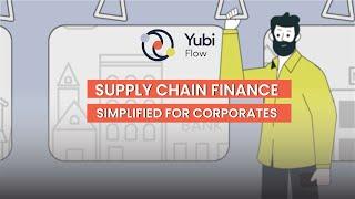 Supply Chain Finance Simplified For Corporates | Yubi Flow