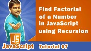 Find Factorial of a Number in JavaScript using Recursive function - JavaScript Tutorial 67