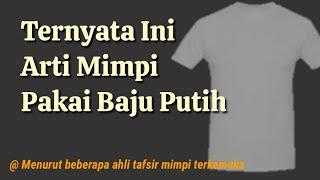 Arti Mimpi Memakai Baju Warna Putih Yang Sebenarnya