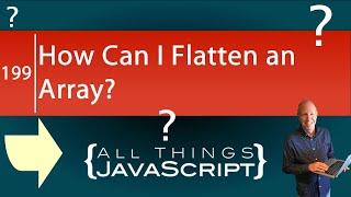 JavaScript Question: How Can I Flatten an Array?