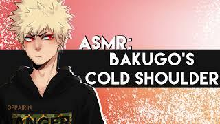 ASMR: Bakugo Gives You The Cold Shoulder!