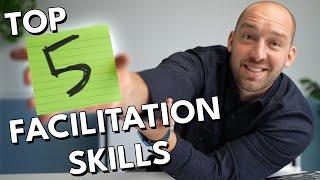 Top 5 Facilitation Skills | How To Be A Great Facilitator