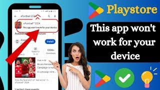 Fix this app won't work for your device in play store 2024 | app won’t work for your device