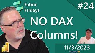 Fabric Fridays: NO DAX Columns! Microsoft Fabric #24