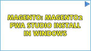 Magento: Magento2 PWA Studio install in windows