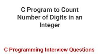 C program to count number of digits in an integer !! C Programming Interview Questions