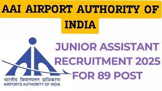 AAI AIRPORT AUTHORITY OF INDIA || JUNIOR ASSISTANT RECRUITMENT 2025 FOR 89 POST.