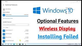 wireless display optional features windows 10 install failed.