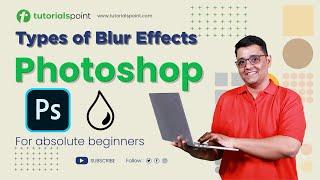 Types of Blur Effects in Photoshop | Blur Tool Photoshop Tutorial | Tutorialspoint