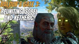 Baldur's Gate 3: Reuniting Isobel and Ketheric!