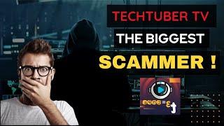 TechTuber TV: The Biggest Scammer Exposed ! | video - 92