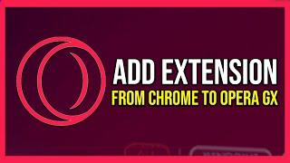 How To Add Chrome Extensions To Opera Gx (Tutorial)