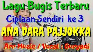 Ana dara pajjokka, Lagu bugis terbaru ciptaan sendiri ke 3 karya Suryadi.