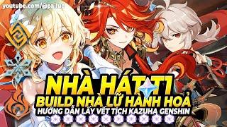 Build NLH Hoả! Đừng Quên 180NT Mavuika! Trị Cây Kích Điện Nhà Hát T1! Hướng Dẫn Lấy Vết Tích Kazuha