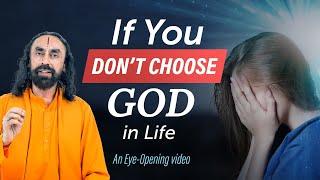 If you Don't Choose God - Shree Krishna's Ultimate Plan for us | Swami Mukundananda