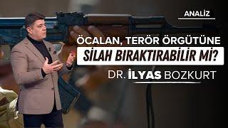 ÖCALAN, TERÖR ÖRGÜTÜNE SİLAH BIRAKTIRABİLİR Mİ? | DR. İLYAS BOZKURT