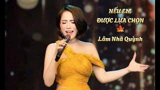 NẾU EM ĐƯỢC LỰA CHỌN -(St: Thái Tthịnh) -  LÂM NHÃ QUỲNH