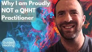 Why I'm Proudly NOT a QHHT Practitioner
