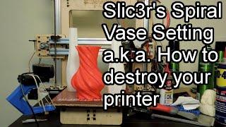 Slic3r's Spiral Vase Setting - How to break your printer