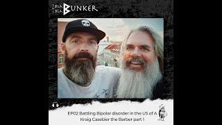 EP02 Battling Bipolar disorder in the US of A - Kraig Casebier the Barber part 1