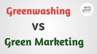 Greenwashing vs Green Marketing |  Eco friendly | Natural Products | Only Green